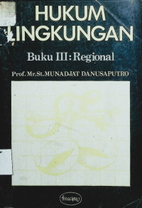 Hukum Lingkungan Buku III : Regional