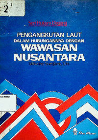 Seri Hukum Dagang : Pengangkutan Laut Dalam Hubungannya Dengan Wawasan Nusantara