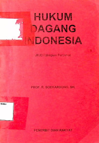 Hukum Dagang Indonesia (Jilid I, Bagian Pertama)