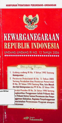 Himpunan peraturan perundang-undangan : Kewarganegaraan Republik Indonesia Undang-undang RI No. 12 Tahun 2006