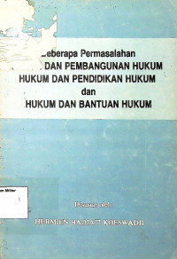 Beberapa Permasalahan Hukum dan Pembangunan Hukum Hukum dan Pendidikan Hukum dan Hukum dan Bantuan Hukum