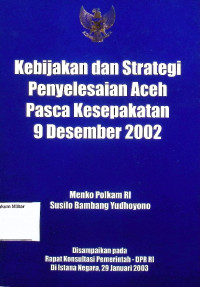 Kebijakan dan Strategi Penyelesaian Aceh Pasca Kesepakatan 9 Desember 2002
