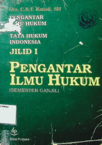 Pengantar Ilmu Hukum dan Tata Hukum Indonesia Jilid 1 : Pengantar Ilmu Hukum (Semeter Ganjil)