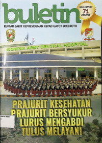 Buletin Rumah Sakit Kepresidenan RSPAD Gatot Soebroto : Prajurit Kesehatan Prajurit Bersyukur Lurus Mengabdi Tulus Melayani