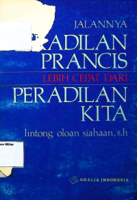 Jalannya Peradilan Prancis Lebih Cepat Dari Peradilan Kita