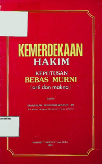 Kemerdekaan hakim : keputusan bebas murni (arti dan makna)