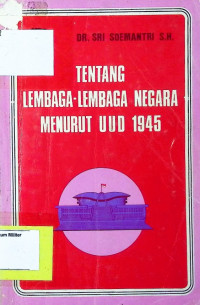 Tentang Lembaga-lembaga Negara Menurut UUD 1945