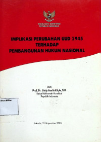 Implikasi Perubahan UUD 1945 Terhadap Pembangunan Hukum Nasional