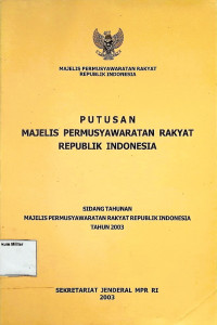 Putusan Majelis Permusyawaratan Rakyat Republik Indonesia Sidang Tahunan Majelis Permusyawaratan Rakyat Republik Indonesia Tahun 2003