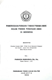 Skripsi : Pemeriksaan Perkara Tindak Pidana Anak Dalam Proses Peradilan Anak Di Indonesia