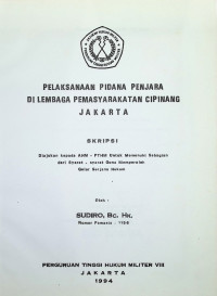 Skripsi : Pelaksanaan Pidana Penjara Di Lembaga Pemasyarakatan Cipinang Jakarta