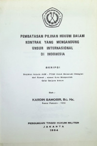 Skripsi : Pembatasan Pilihan Hukum Dalam Kontrak Yang Mengandung Unsur Internasional Di Indonesia