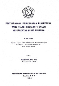 Skripsi : Penyimpangan Pelaksanaan Pengupahan Yang Telah Disepakati Dalam Kesepakatan Kerja Bersama