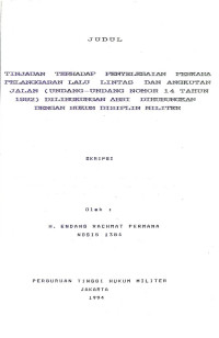 Skripsi : Tinjauan Terhadap Penyelesaian Perkara Pelanggaran Lalu Lintas Dan Angkutan  Jalan (Undang-Undang Nomor 14 Tahun 1992) Di Lingkungan ABRI Dihubungkan Dengan Hukum Disiplin Militer