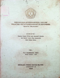 Skripsi : Perjanjian Internasional Dalam Praktek Ketatanegaraan Di Indonesia (Suatu Tinjauan)