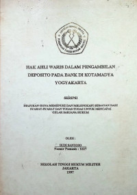 Skripsi : Hak Ahli Waris Dalam Pengambilan Deposito Pada Bank di Kotamadya Yogyakarta