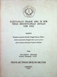 Skripsi : Keberadaan Fraksi ABRI di DPR Tidak Bertentangan Dengan UUD 1945.