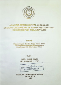 Skripsi : Analisis Terhadap Pelaksanaan Undang-Undang Nomor 26 Tahun 1997 Tentang Hukum Disiplin Prajurit ABRI