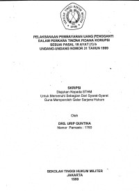 Skripsi : Pelaksanaan Pembayaran Uang Pengganti Dalam Perkara Tindak Pidana Korupsi Sesuai Pasal 18 Ayat (1) b Undang-Undang Nomor 31 Tahun 1999