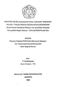 Skripsi : Efektifitas Pelaksanaan Pasal 340 KUHP Terhadap Pelaku Tindak Pidana Pembunuhan Berencana (Studi Kasus Terdakwa Philipus Josep Bala Putusan Pengadilan Negeri Nomor 12/Pid.B.1996/PN.JKT.TIM)