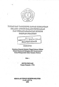 Skripsi : Tugas Dan Tanggung Jawab Komandan Selaku Ankum Dalam Penegakan Dan Pemasyarakatan Hukum Disiplin Prajurit