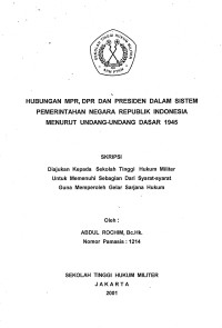 Skripsi : Hubungan MPR, DPR Dan Presiden Dalam Sistem Pemerintahan Negara Republik Indonesia Menurut Undang-Undang Dasar 1945