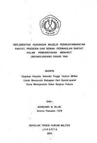 Skripsi : Implementasi Hubungan Majelis Permusyawaratan Rakyat, Presiden Dan Dewan Perwakilan Rakyat Dalam Pemerintahan Menurut Undang-Undang Dasar 1945