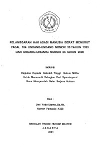 Skripsi : Pelanggaran Hak Asasi Manusia Berat Menurut Pasal 104 Undang-Undang Nomor 39 Tahun 1999 Dan Undang-Undang Nomor 26 Tahun 2000