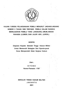 Skripsi : Kegiatan Yuridis Pelaksanaan Pemilu Menurut UU Nomor 3 / 1999 Tentang Pemilu Dalam Rangka Mewujudkan Pemilu Yang Langsung, Umum, Bebas Dan Rahasia (Luber) Dan Jujur Adil (Jurdil)