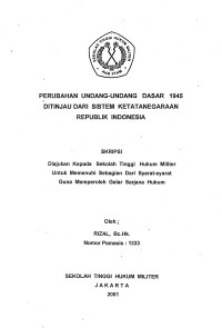 Skripsi : Perubahan Undang-Undang Dasar 1945 Ditinjau Dari Sistem Ketatanegaraan Republik Indonesia