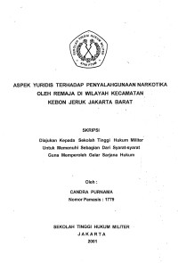 Skripsi : Aspek Yuridis Terhadap Penyalahgunaan Narkotika Oleh Remaja Di Wilayah Kecamatan Kebon Jeruk Jakarta Barat