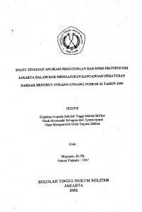 Skripsi : Suatu Tinjauan Aplikasi Penggunaan Hak DPRD Provinsi DKI Jakarta Dalam Hak Mengajukan Rancangan Peraturan Daerah Menurut Undang-Undang Nomor 22 Tahun 1999