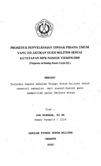 Skripsi : Prosedur Penyelesaian Tindak Pidana Umum Oleh Militer Sesuai Ketetapan MPR No. VII/2000 (Tinjauan Terhadap Pasal 3 ayat (4) )