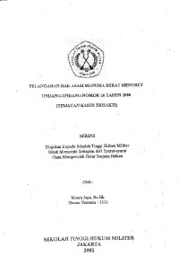 Skripsi : Pelanggaran Hak Asasi Manusia Berat Menurut Undang-Undang Nomor 26 Tahun 2000 (Tinjauan Kasus Trisakti)