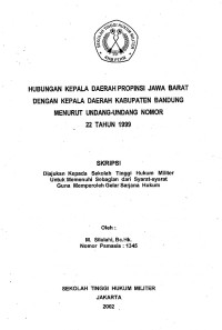 Skripsi : Hubungan Kepala Daerah Propensi Jawa Barat Dengan Kepala Daerah Kabupaten Bandung Menurut Undang-Undang No. 22 Tahun 1999