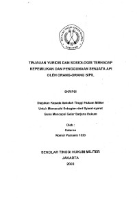 Skripsi : Tinjauan Yuridis Dan Sosiologis Terhadap Kepemilikan Dan Penggunaan Senjata Api Oleh Orang-Orang Sipil