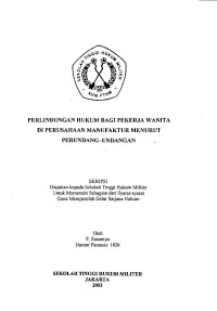 Skripsi : Perlindungan Hukum Bagi Pekerja Wanita Di Perusahaan Manufaktur Menurut Perundang-Undangan