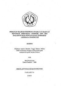 Skripsi : Peranan Majelis Permusyawaratan Rakyat Republik Indonesia Periode 1999-2004 Dalam Fungsi Pengawasan Terhadap Lembaga Eksekutif