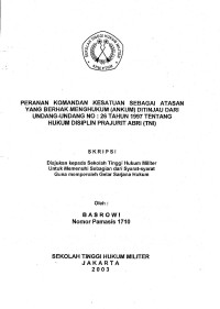 Skripsi : Peranan Komandan Kesatuan Sebagai Atasan Yang Berhak Menghukum (Ankum) Ditinjau Dari Undang-Undang Np. 26 Tahun 1997 Tentang Hukum Disiplin Prajurit ABRI (TNI)