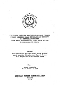 Skripsi : Tinjauan Yuridis Penyelenggaraan Fungsi Polisi Militer Dalam Penyelesaian Perkara di Peradilan Militer (Studi Kasus Penyelenggaraan Fungsi Polisi Militer di Pomlantamal II Jakarta)