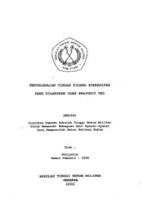Skripsi : Penyelesaian Tindak Pidana Koneksitas Yang Dilakukan Oleh Prajurit TNI