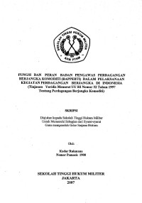 Skripsi : Fungsi Dan Peran Badan Pengawas Perdagangan Berjangka Komoditi (Bappebti) Dalam Pelaksanaan Kegiatan Perdagangan Berjangka  Di Indonesia (Tinjauan Yuridis Menurut UU RI No. 32 Th 1997 Tentang Perdagangan Berjangka Komoditi)