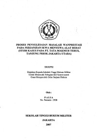 Skripsi : Proses Penyelesaian Masalah Wanprestasi Pada Perjanjian Sewa Menyewa Alat Berat (Studi Kasus Pada PT. Tata Makmur Terus, Tanjung Priok Jakarta Utara)