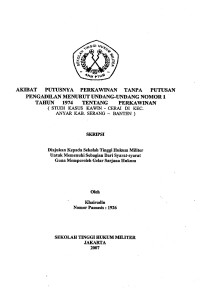 Skripsi : Akibat Putusnya Perkawinan Tanpa Putusan Pengadilan Menurut Undang-Undang Nomor 1 Tahun 1974 Tentang Perkawinan (Studi Kasus Kawin-Cerai Di Kec. Anyar Kab. Serang-Banten)