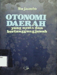 Otonomi Daerah Yang Nyata dan Bertanggungjawab