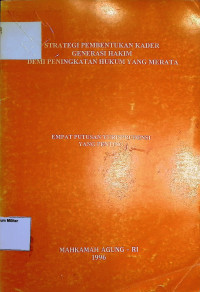 Strategi Pembentukan Kader Generasi Hakim Demi Peningkatan Hukum Yang Merata (Empat putusan yurisprudensi yang penting)