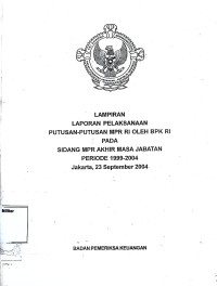 Lampiran Laporan Pelaksanaan Putusan-Putusan MPR RI Oleh BPK RI Pada Sidang MPR Akhir Masa Jabatan Periode 1999-2004