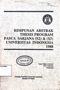 Himpunan Abstrak Thesis Program Pasca Sarjana (S2) & (S3) Universitas Indonesia 1988