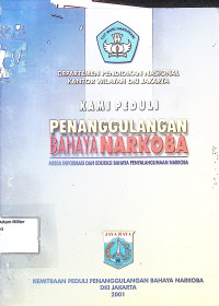 Kami Peduli penanggulangan bahaya narkoba : Media Informasi dan Edukasi bahaya penyalahgunaan narkoba