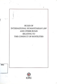 Rules Of International Humanitarian Law And Other Rules Relating To The Conduct of Hostilities